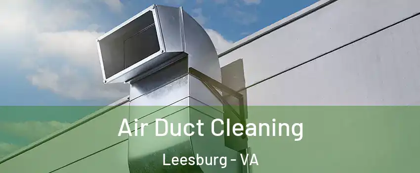  Air Duct Cleaning Leesburg - VA