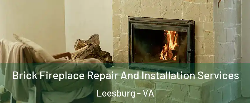  Brick Fireplace Repair And Installation Services Leesburg - VA