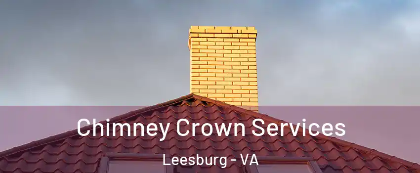  Chimney Crown Services Leesburg - VA