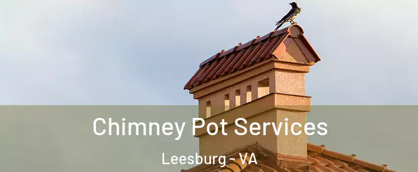  Chimney Pot Services Leesburg - VA