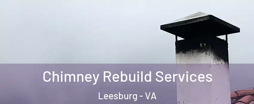  Chimney Rebuild Services Leesburg - VA