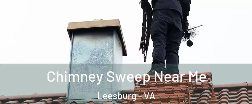  Chimney Sweep Near Me Leesburg - VA
