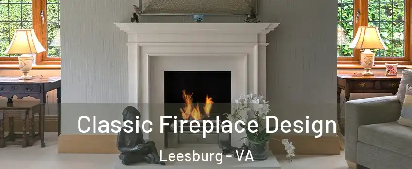  Classic Fireplace Design Leesburg - VA