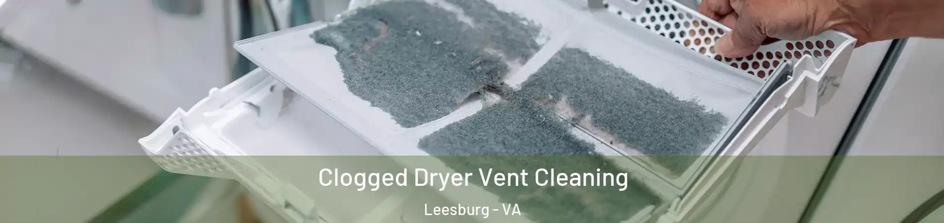  Clogged Dryer Vent Cleaning Leesburg - VA
