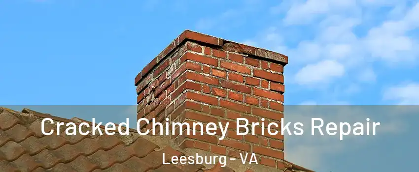  Cracked Chimney Bricks Repair Leesburg - VA