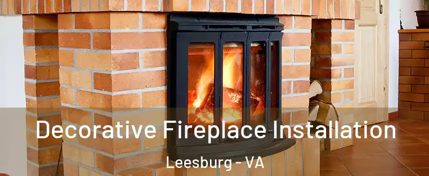  Decorative Fireplace Installation Leesburg - VA