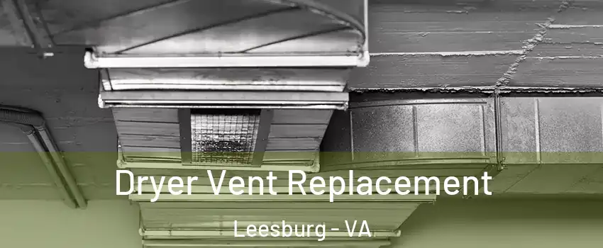  Dryer Vent Replacement Leesburg - VA
