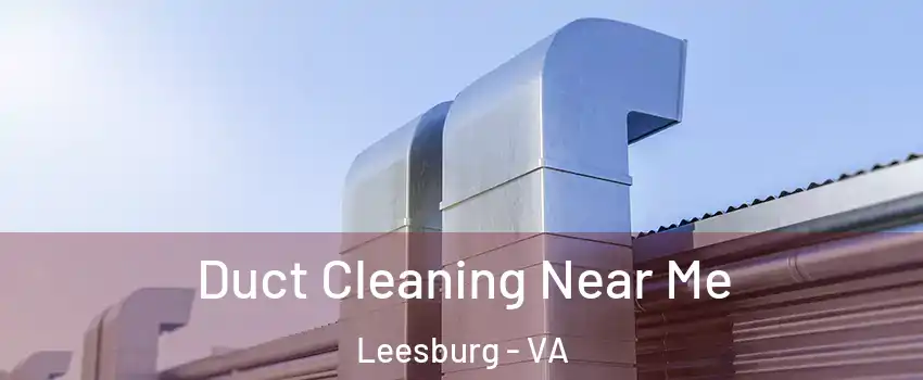 Duct Cleaning Near Me Leesburg - VA