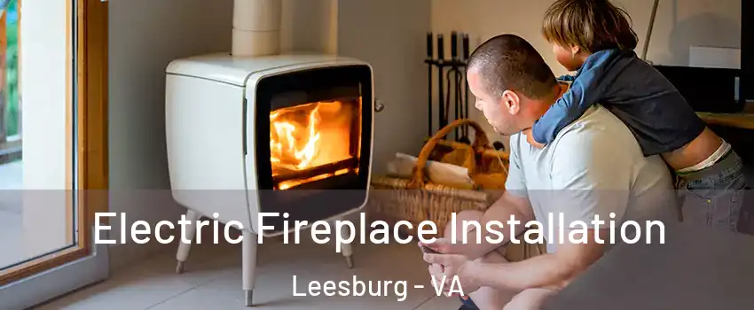 Electric Fireplace Installation Leesburg - VA