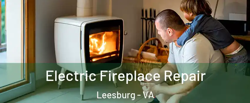  Electric Fireplace Repair Leesburg - VA