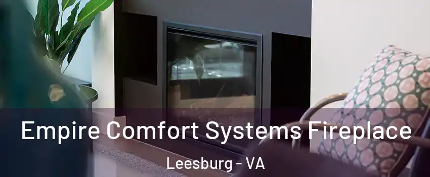  Empire Comfort Systems Fireplace Leesburg - VA