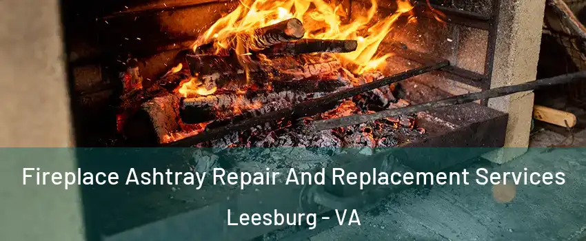  Fireplace Ashtray Repair And Replacement Services Leesburg - VA