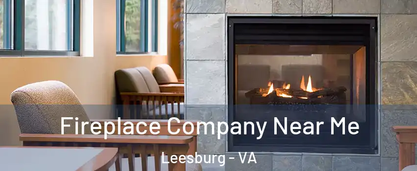  Fireplace Company Near Me Leesburg - VA