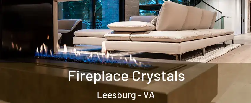  Fireplace Crystals Leesburg - VA