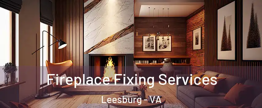  Fireplace Fixing Services Leesburg - VA