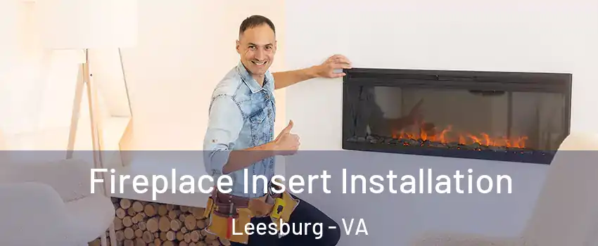  Fireplace Insert Installation Leesburg - VA