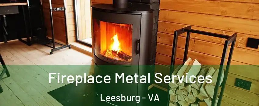Fireplace Metal Services Leesburg - VA