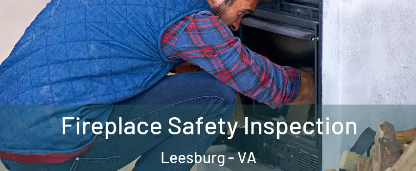  Fireplace Safety Inspection Leesburg - VA