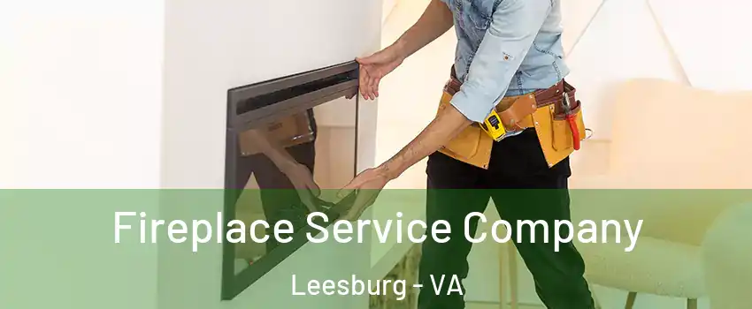 Fireplace Service Company Leesburg - VA