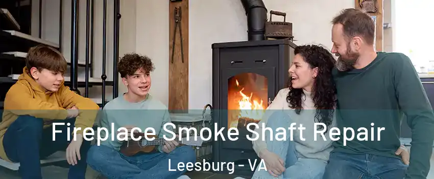  Fireplace Smoke Shaft Repair Leesburg - VA