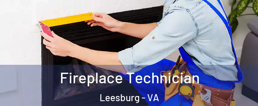 Fireplace Technician Leesburg - VA