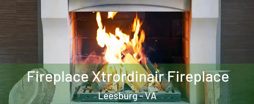  Fireplace Xtrordinair Fireplace Leesburg - VA