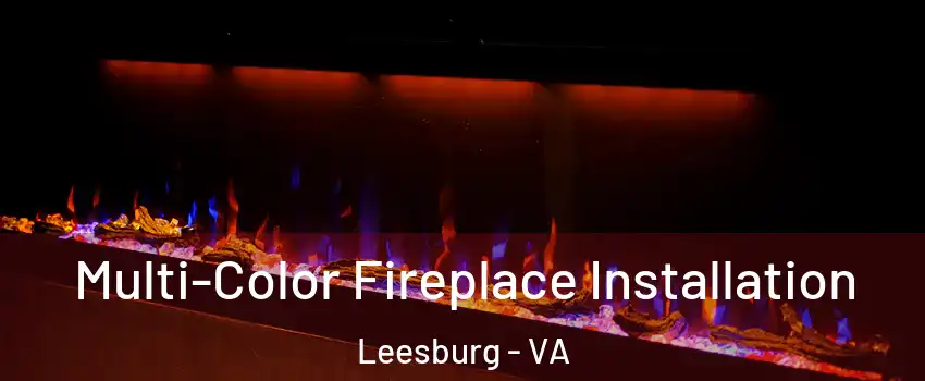  Multi-Color Fireplace Installation Leesburg - VA