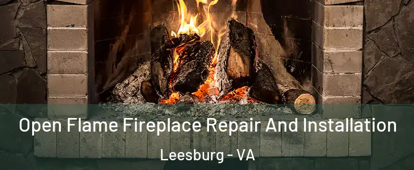  Open Flame Fireplace Repair And Installation Leesburg - VA