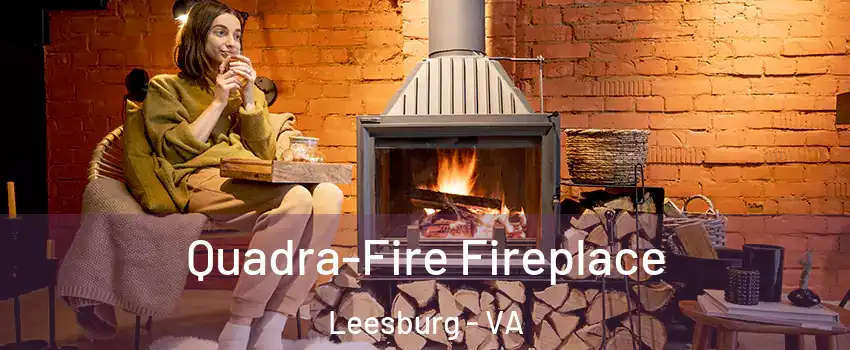  Quadra-Fire Fireplace Leesburg - VA