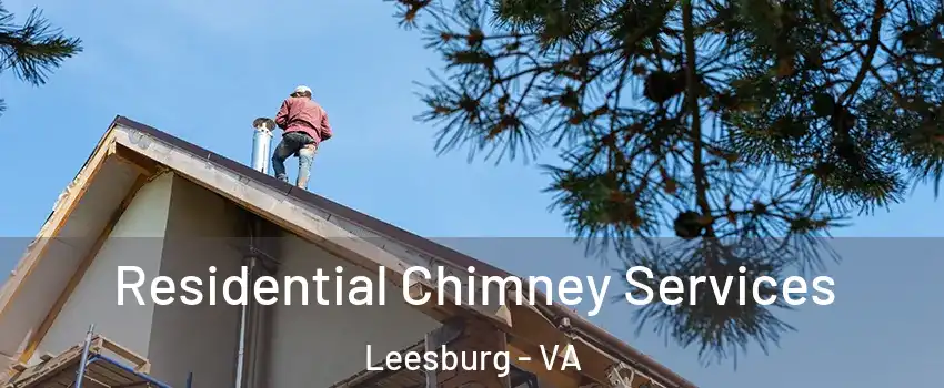  Residential Chimney Services Leesburg - VA