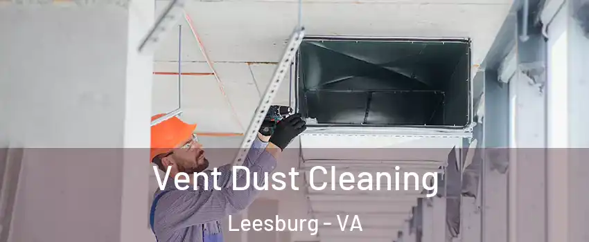  Vent Dust Cleaning Leesburg - VA