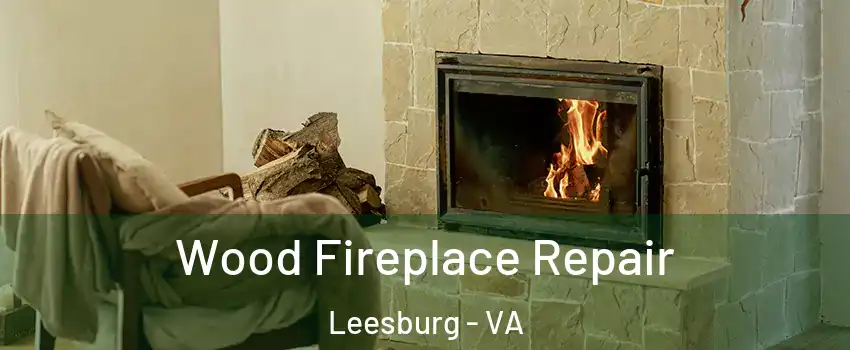  Wood Fireplace Repair Leesburg - VA