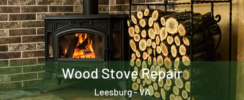  Wood Stove Repair Leesburg - VA